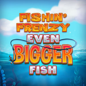 Fishin Frenzy Even Bigger Fish